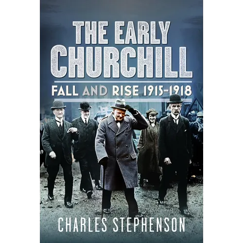 The Early Churchill: Fall and Rise 1915-1918