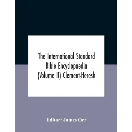The International Standard Bible Encyclopaedia (Volume Ii) Clement-Heresh