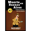 Spanish Novels: Muerte en Buenos Aires (Spanish Novels for Beginners - A1)