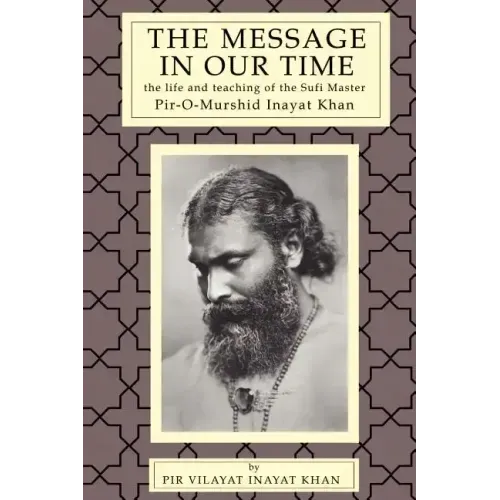 The Message in Our Time: The Life and Teaching of the Sufi Master Piromurshid Inayat Khan.