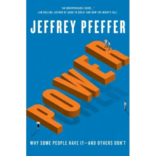 Power: Why Some People Have It--And Others Don't