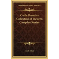 Cattle Brands a Collection of Western Campfire Stories