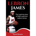 LeBron James: The Inspiring Story of NBA Superstar LeBron James