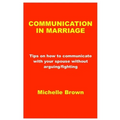 Communication in Marriage: Tips on how to communicate with your spouse without arguing/fighting