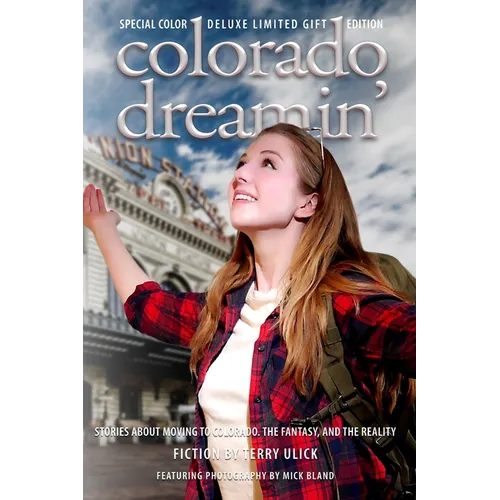Colorado Dreamin' Full Color Gift Edtion: The Dream and Reality of Moving To Colorado