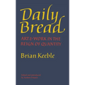 Daily Bread: Art and Work in the Reign of Quantity