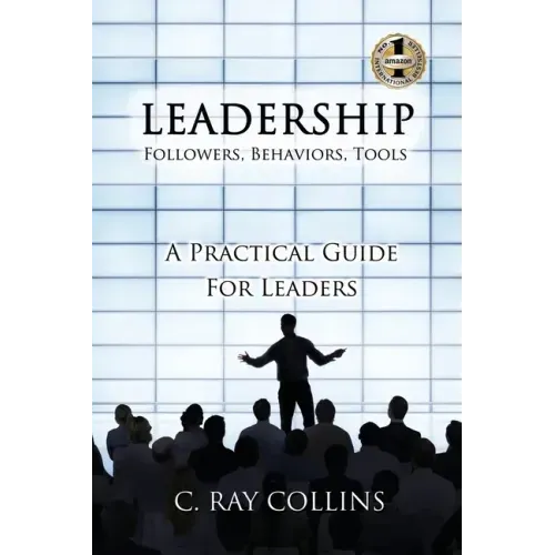 LEADERSHIP Followers, Behaviors, Tools: A Practical Guide for Leaders