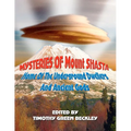 Mysteries of Mount Shasta: Home Of The Underground Dwellers and Ancient Gods