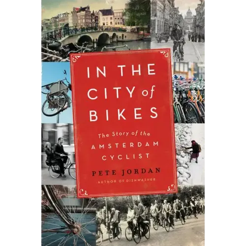 In the City of Bikes: The Story of the Amsterdam Cyclist