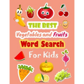 The Best Vegetables and Fruits Word Search for Kids: Puzzle Book and Vocabulary Finder for Children