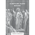 Scripture Alone Rosary: A Prayer in Common for All Christians