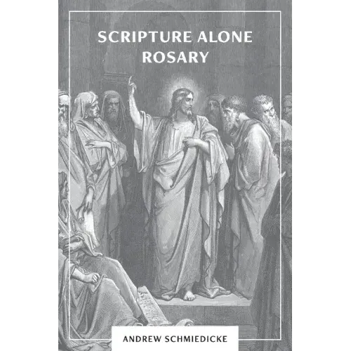 Scripture Alone Rosary: A Prayer in Common for All Christians