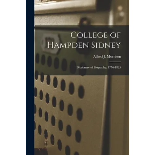 College of Hampden Sidney; Dictionary of Biography, 1776-1825