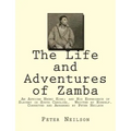 The Life and Adventures of Zamba: An African Negro King; and His Experience of Slavery in South Carolina. Written by Himself. Corrected and Arranged b