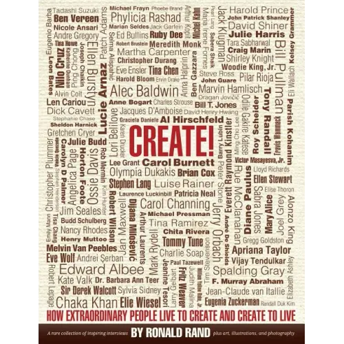 Create!: How Extraordinary People Live To Create and Create To Live