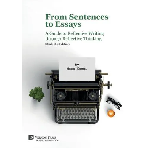 From Sentences to Essays: A Guide to Reflective Writing through Reflective Thinking: Student's Edition