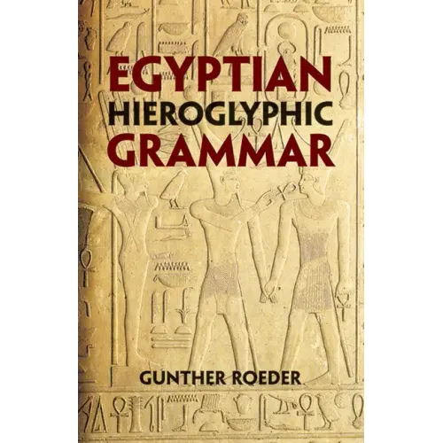 Egyptian Hieroglyphic Grammar: A Handbook for Beginners