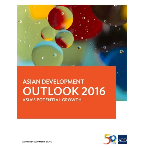 Asian Development Outlook 2016: Asia's Potential Growth