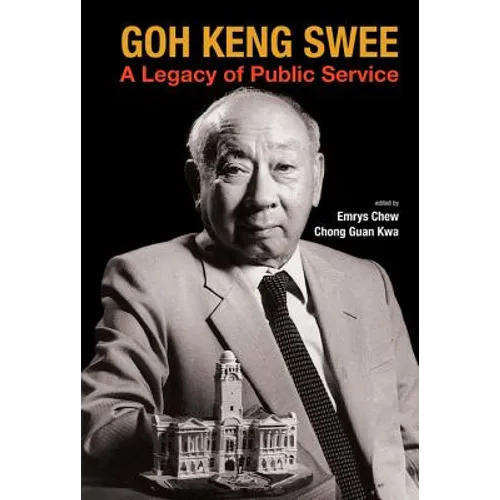Goh Keng Swee: A Legacy of Public Service