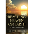 Reaching Heaven on Earth: A Soul's Journey Home