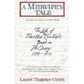 A Midwife's Tale: The Life of Martha Ballard, Based on Her Diary, 1785-1812 (Pulitzer Prize Winner)