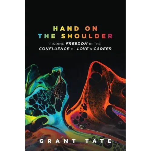 Hand on the Shoulder: Finding Freedom in the Confluence of Love and Career