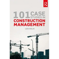 101 Case Studies in Construction Management