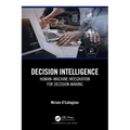 Decision Intelligence: Human-Machine Integration for Decision-Making