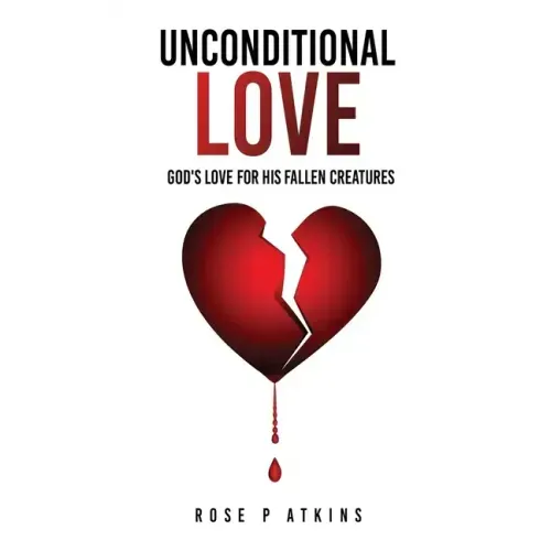 Unconditional Love: God's Love for His Fallen Creatures