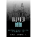 Haunted Ohio: Ghosts and Strange Phenomena of the Buckeye State