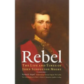 Rebel: The Life and Times of John Singleton Mosby