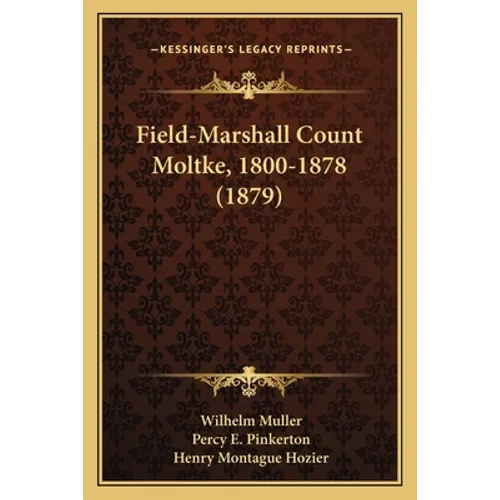 Field-Marshall Count Moltke, 1800-1878 (1879)