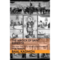 The Magick of Saint Expedite: Tap into the Truly Miraculous Power of Saint Expedite