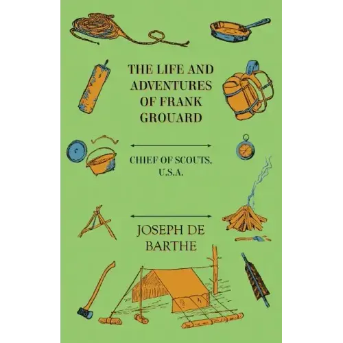 The Life And Adventures Of Frank Grouard: Chief Of Scouts, U. S. A.