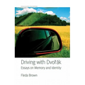 Driving with Dvorak: Essays on Memory and Identity