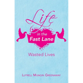 Life in the Fast Lane: Wasted Lives