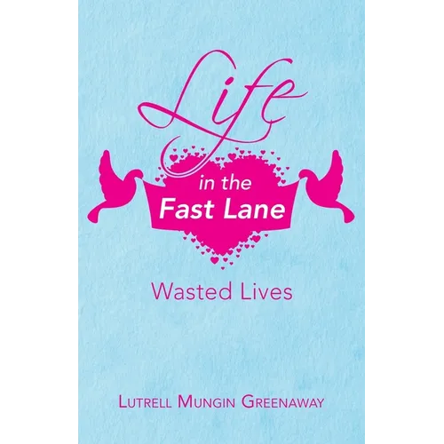 Life in the Fast Lane: Wasted Lives
