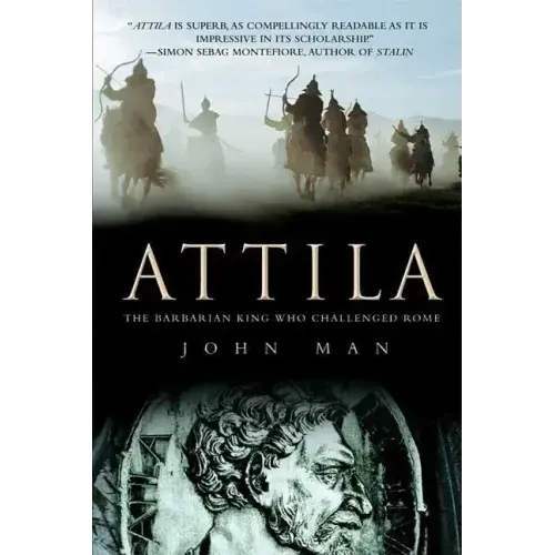 Attila: The Barbarian King Who Challenged Rome