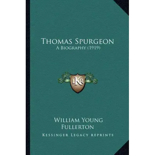 Thomas Spurgeon: A Biography (1919)