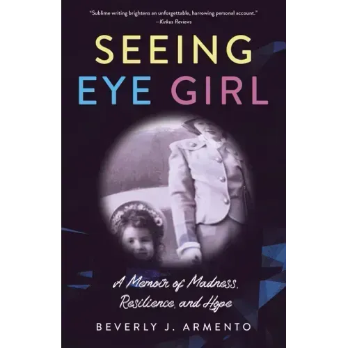 Seeing Eye Girl: A Memoir of Madness, Resilience, and Hope