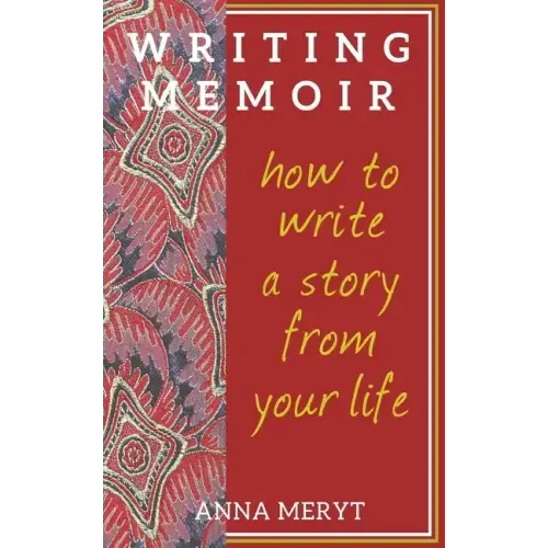 Writing Memoir: How to tell a story from your life