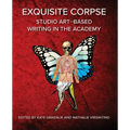 Exquisite Corpse: Studio Art-Based Writing Practices in the Academy