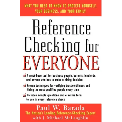 Reference Checking for Everyone: What You Need to Know to Protect Yourself, Your Business, and Your Family