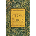 Eternal Echoes: Celtic Reflections on Our Yearning to Belong
