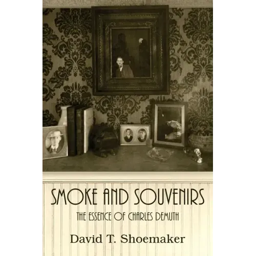 Smoke and Souvenirs: The Essence of Charles Demuth