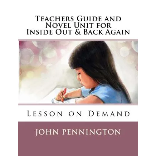 Teachers Guide and Novel Unit for Inside Out & Back Again: Lesson on Demand