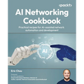 AI Networking Cookbook: Practical recipes for AI-assisted network automation and development