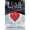 Fear Factor: A Guide to Overcoming Adversity through Faith and Love