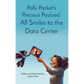 Polly Packet's Precious Payload: All Smiles to the Data Center: All Smiles to the Data Center