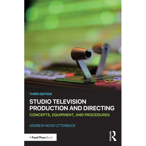 Studio Television Production and Directing: Concepts, Equipment, and Procedures